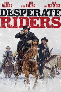 دانلود فیلم The Desperate Riders 2022 با دوبله فارسی دانلود فیلم The Desperate Riders 2022 با دوبله فارسی